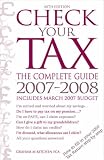 Check Your Tax: The Complete Guide 2007-2008: The Complete Guide