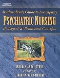 Student Study Guide to Accompany Psychiatric Nursing: Biological and Behavioral Concepts