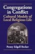 Congregations in Conflict: Cultural Models of Local Religious Life