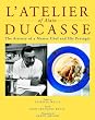 Atelier of Alain Ducasse: The Artistry of a Master Chef and His Proteges (Masters of Gastronomy)