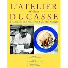 Atelier of Alain Ducasse: The Artistry of a Master Chef and His Proteges (Masters of Gastronomy)