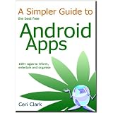 A Simpler Guide to the best free Android Apps: 100+ apps to inform, entertain and organise ~ Ceri Clark
