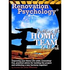 Renovation Psychology(R): Putting The Home Team To Work