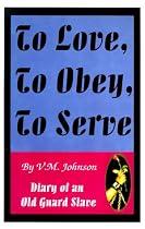 To Love, to Obey, to Serve: Diary of an Old Guard Slave