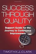 Success Through Quality: Support Guide for the Journey to Continuous Improvement