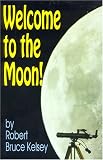 Welcome to the Moon: Twelve Lunar Expeditions for Small Telescopes (Astronomy)