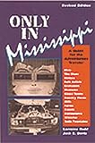 Only in Mississippi: A Guide for the Adventurous Traveler