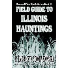 Field Guide to Illinois Hauntings (Haunted Field Guide Series, Book 3)
