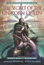 The Secret of the Unicorn Queen, Vol. 1: Swept Away and Sun Blind