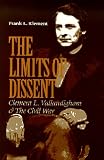The Limits of Dissent: Clement L. Vallandigham and the Civil War (North's Civil War Series, 8)
