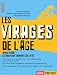 Les Virages de l'age. Apres 50 ans, les tournants de la vie