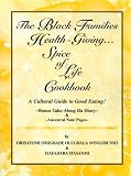 The Black Families Health-Giving . . . Spice of Life Cookbook: A Cultural Guide to Good Eating