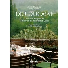 Der Ducasse. Die besten Rezepte vom Meisterkoch der franz�sischen K�che