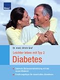 Leichter leben mit Typ 2 Diabetes: Optimale Blutzuckereinstellung mit der neuen Spezialkost Ern&auml;hrungstipps f&uuml;r dauerhaftes Abnehmen - Ulrich Graf