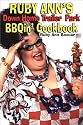Ruby Ann's Down Home Trailer Park BBQin' Cookbook