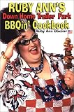 Ruby Ann's Down Home Trailer Park BBQin' Cookbook