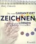 Das neue GARANTIERT ZEICHNEN LERNEN: Die Befreiung unserer sch�pferischen Gestaltungskr�fte