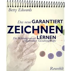 Das neue Garantiert zeichnen lernen: Die Befreiung unserer sch�pferischen Gestaltungskr�fte
