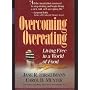Overcoming Overeating: Living Free In A World Of Food
