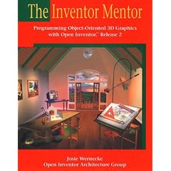 The Inventor Mentor: Programming Object-Oriented 3D Graphics with Open Inventor, Release 2 (OpenGL)
