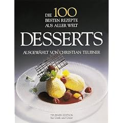 Die 100 besten Rezepte aus aller Welt. Desserts