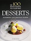 Die 100 besten Rezepte aus aller Welt. Desserts