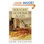 You Can Go Home Again: Adventures of a Contrary Life