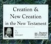Creation & New Creation in the New Testament