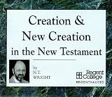 Creation & New Creation in the New Testament