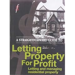 A Straightforward Guide to Letting Property for Profit: Letting and Managing Residential Property