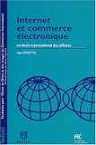 Internet et commerce électronique en droit international des affaires Internet et commerce électronique en droit international des affaires