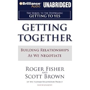 Getting Together: Building Relationships As We Negotiate by Roger Fisher and Scott Brown and Jim Bond