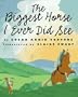 The Biggest Horse I Ever Did See