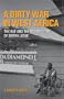 A Dirty War in West Africa: The RUF and the Destruction of Sierra Leone