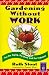 Gardening Without Work: For the Aging, the Busy, and the Indolent