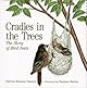 Cradles in the Trees: The Story of Bird Nests