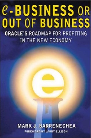 ebusiness or Out of Business: Oracle's Roadmap for Profiting in the New Economy