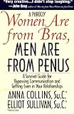 Women Are from Bras, Men Are from Penus: A Survival Guide for Bypassing Communication and Getting Even in Your      Relationships
