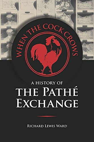 When the Cock Crows: A History of the Pathé Exchange
