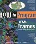 How to Program HTML Frames: Interface Design and JavaScript