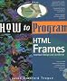 How to Program HTML Frames: Interface Design with JavaScript