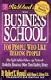 The Business School, For People Who Like Helping People (Rich Dad's- The Eight Hidden Values of a Network Marketing Business, Other Than Making Money)