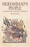 Muhammads People: An Anthology of Muslim Civilization