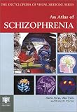 Review Informa HealthCare  / An Atlas of Schizophrenia (The Encyclopedia of Visual Medicine Series)