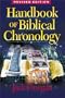 Handbook of Biblical Chronology: Principles of Time Reckoning in the Ancient World and Problems of Chronology in the Bible