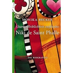 Niki de Saint Phalle - 'Starke Weiblichkeit entfesseln': Die Biographie