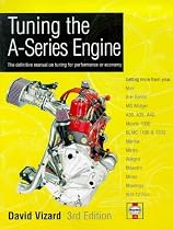 Tuning the A-Series Engine: The Definitive Manual on Tuning for Performance or Economy