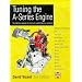 Tuning the A-Series Engine: The Definitive Manual on Tuning for Performance or Economy