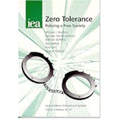 Zero Tolerance: Policing a Free Society (Choice in Welfare)