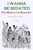I Wanna Be Sedated: Pop Music in the Seventies
